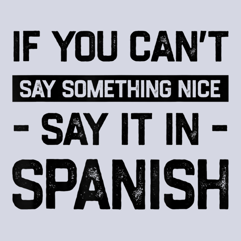 If You Can't Say Nice Say It In Spanish Funny Panamanian T Shirt Fleece Short by cm-arts | Artistshot