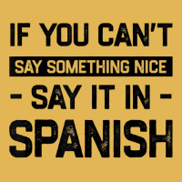 If You Can't Say Nice Say It In Spanish Funny Panamanian T Shirt Vintage Hoodie And Short Set | Artistshot