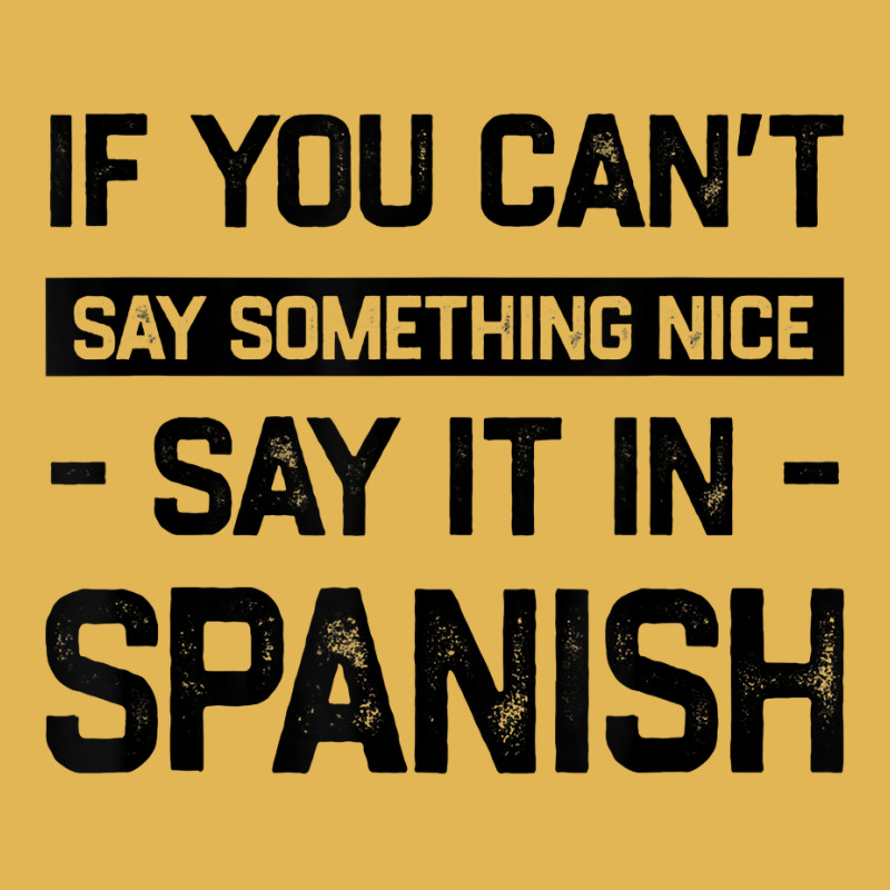 If You Can't Say Nice Say It In Spanish Funny Panamanian T Shirt Vintage Hoodie And Short Set by cm-arts | Artistshot