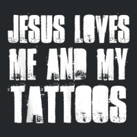 Jesus Loves Me And My Tattoos Funny Christian And Tattooed Crewneck Sweatshirt | Artistshot