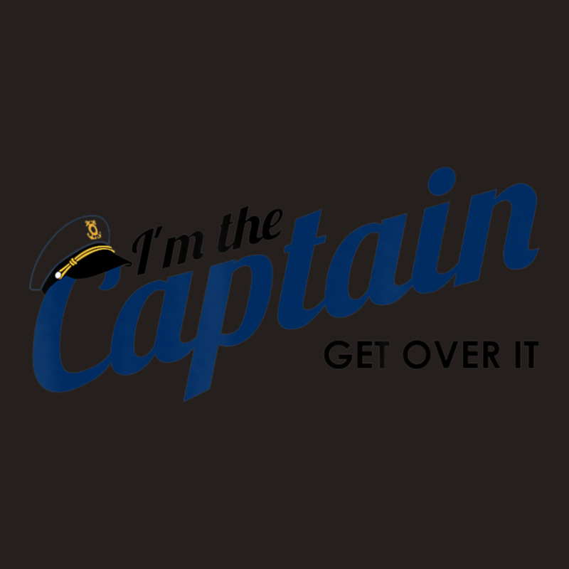 I'm The Captain, Get Over It Boating Humor Sailing Tank Top | Artistshot