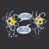 I Lost An Electron Are You Positive T Shirt Gift T Shirt Vintage Hoodie | Artistshot