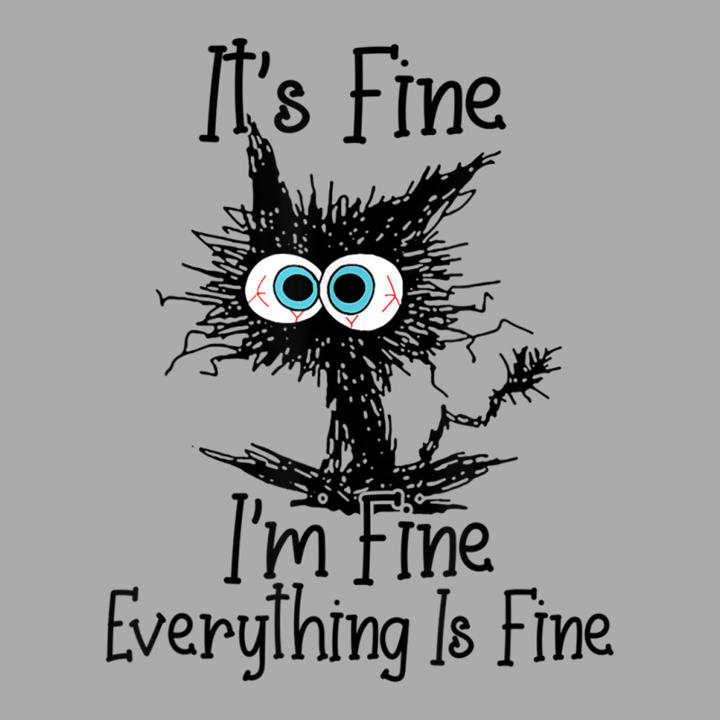 It's Fine I'm Fine Everything Is Fine Funny Cat T-shirt | Artistshot