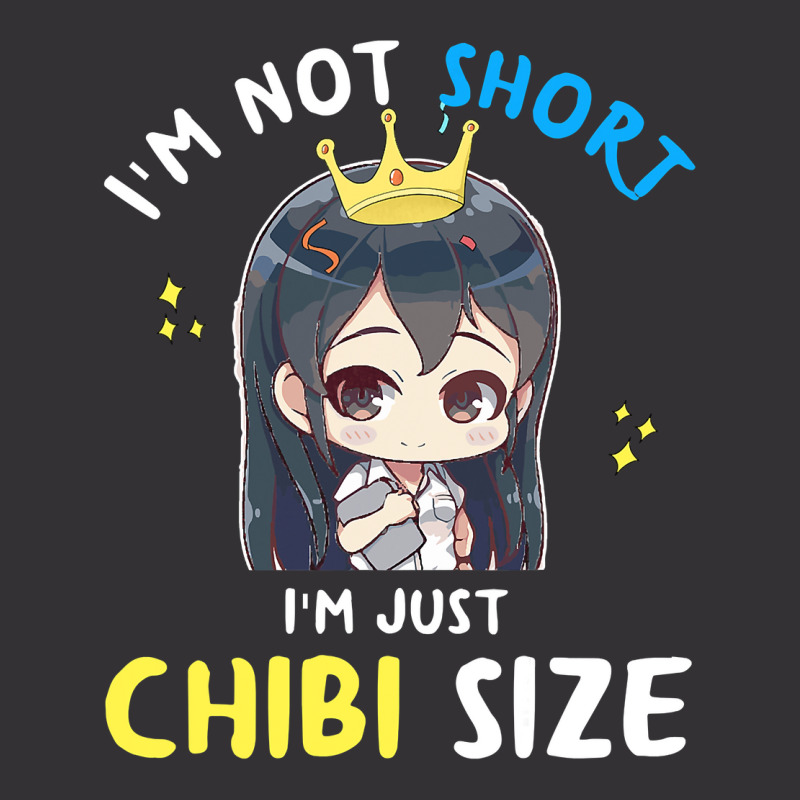 I'm Not Short I'm Chibi Size, Funny Anime Gift For Women T Shirt Vintage Short | Artistshot