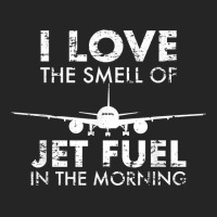 I Love The Smell Of Jet Fuel In The Morning Pilot Aviation T Shirt Unisex Hoodie | Artistshot