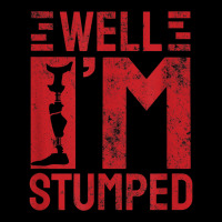 Funny Well I'm Stumped Prosthetic Leg Amputee T Shirt Lightweight Hoodie | Artistshot