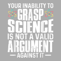 Your Inability To Grasp Science Is Not A Valid Argument Men's T-shirt Pajama Set | Artistshot