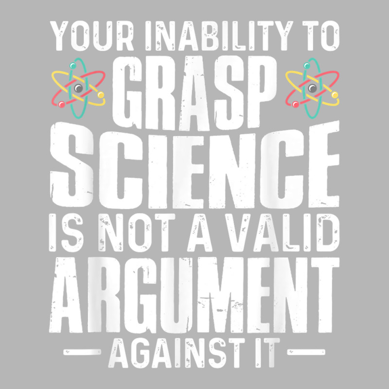 Your Inability To Grasp Science Is Not A Valid Argument Hoodie & Jogger set by xodagahewe | Artistshot