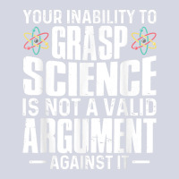 Your Inability To Grasp Science Is Not A Valid Argument Fleece Short | Artistshot