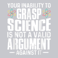 Your Inability To Grasp Science Is Not A Valid Argument Unisex Jogger | Artistshot