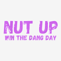 Nut Up And Win The Dang Day T Shirt Adjustable Cap | Artistshot