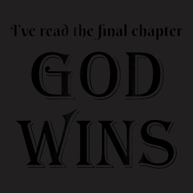 I've Read The Final Chapter God Wins Christian Faith T-shirt | Artistshot