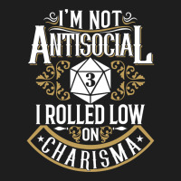 Not Antisocial, Rolled Low Charisma Funny Rpg Loves Dragons T Shirt Classic T-shirt | Artistshot