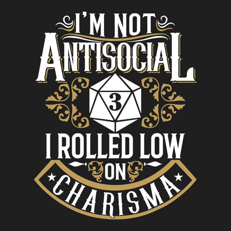 Not Antisocial, Rolled Low Charisma Funny Rpg Loves Dragons T Shirt Classic T-shirt by MleczynskiShae | Artistshot