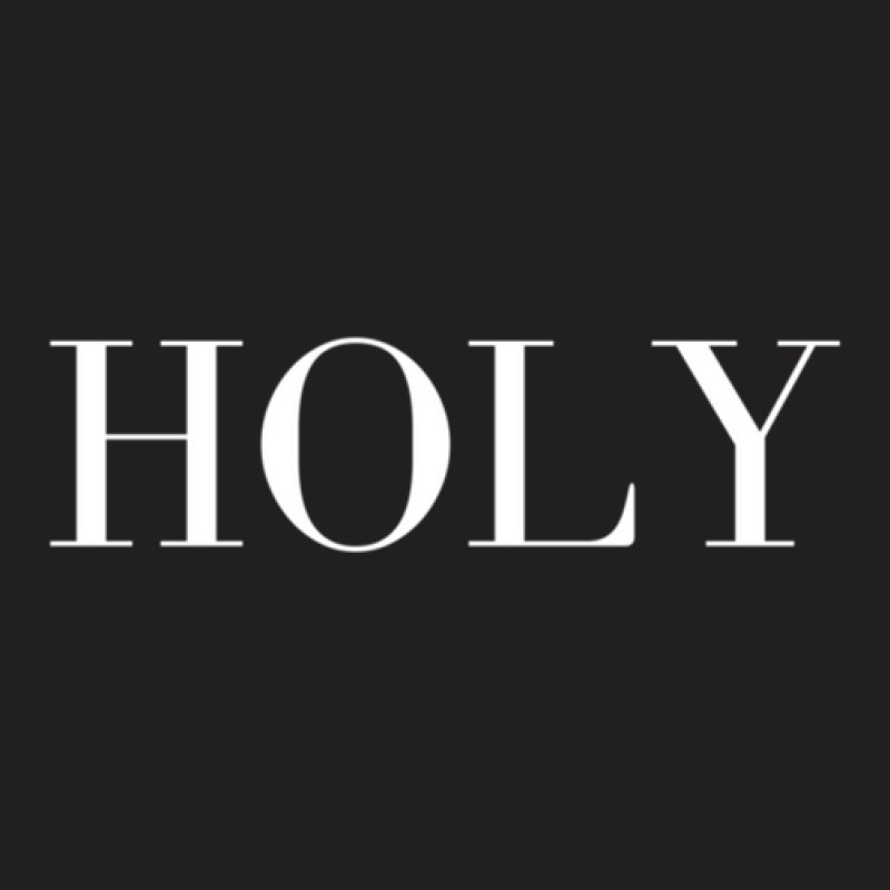 Holy #holy T-shirt | Artistshot