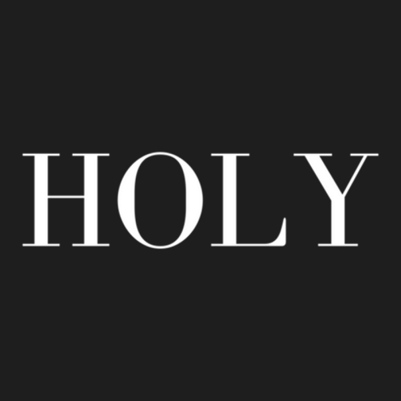 Holy #holy Classic T-shirt | Artistshot