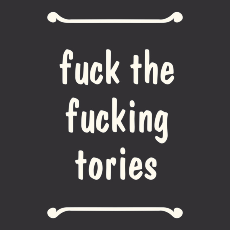 Fuck The Fucking Tories Boris Election Funny Anti Tory General Electio Vintage Hoodie And Short Set | Artistshot