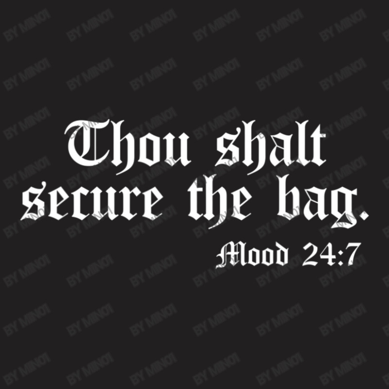 Thou Shalt Secure The Bag Mood 247 Inspirational T-shirt | Artistshot