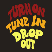 Timothy Leary Turn On Tune In Drop Out Tank Top | Artistshot