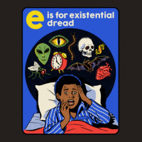 E Is For Existential Dread Tank Top | Artistshot