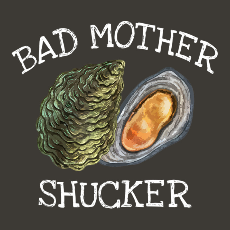 Bad Mother Shucker Oyster Shucking Humor Quote Bucket Hat | Artistshot