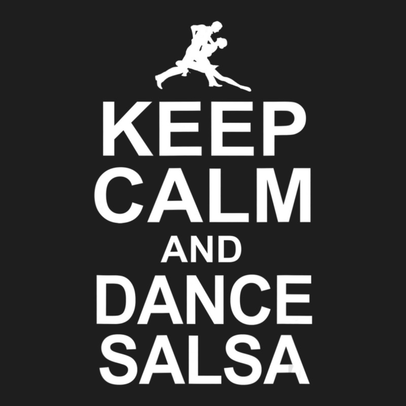 Keep Calm And Dance Salsa Salsa Dancer Classic T-shirt by Mata Gibson | Artistshot