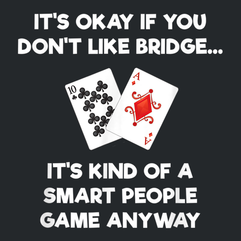 Bridge T Shirt   Funny Bridge Card Game Smart People Crewneck Sweatshirt by cm-arts | Artistshot