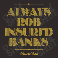 Always Rob Insured Banks Racerback Tank | Artistshot