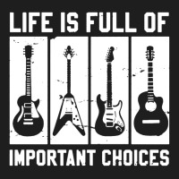 Life Is Full Of Important Choices Classic T-shirt | Artistshot