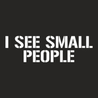 I See Small People Ladies Fitted T-shirt | Artistshot