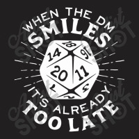 When The Dm Smiles It's Already Too Late T-shirt | Artistshot