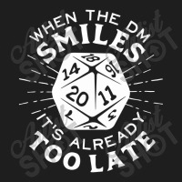 When The Dm Smiles It's Already Too Late Classic T-shirt | Artistshot