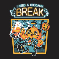 I Need A Break T-shirt | Artistshot