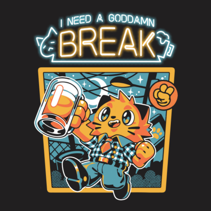 I Need A Break T-shirt | Artistshot