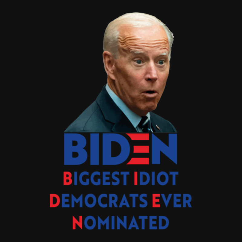 Biden Biggest Idiot Democrats Ever Nominated Metal Print Vertical by cm-arts | Artistshot