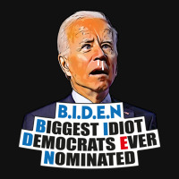 Biden Biggest Idiot Democrats Ever Nominated Metal Print Horizontal | Artistshot