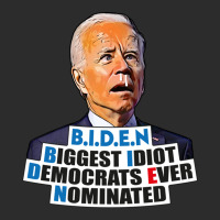 Biden Biggest Idiot Democrats Ever Nominated Exclusive T-shirt | Artistshot