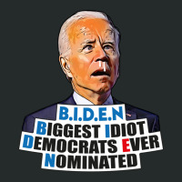 Biden Biggest Idiot Democrats Ever Nominated Women's Triblend Scoop T-shirt | Artistshot