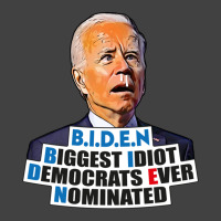 Biden Biggest Idiot Democrats Ever Nominated Vintage T-shirt | Artistshot