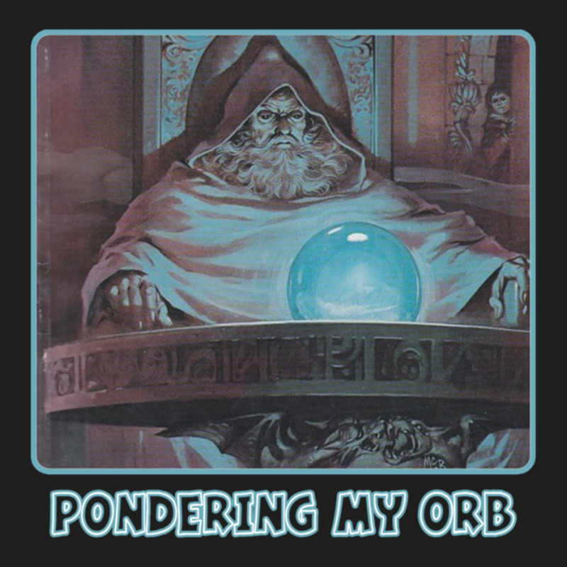 Pondering My Orb Meme Pullover Hoodie Classic T-shirt | Artistshot