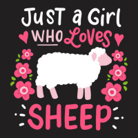 Sheep Just A Girl Who Loves Sheep Gift For Sheep Lovers T-shirt | Artistshot