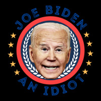 Biden Is An Idiot  Joe Biden An Idiot  Political Satire Legging | Artistshot