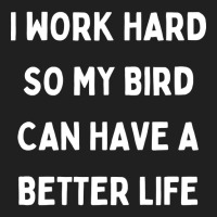 I Work Hard So My Bird Can Have A Better Life Ladies Polo Shirt | Artistshot