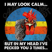 Chicken I May Look Calm But In My Head I've Pecked You 3 Times Unisex Jogger | Artistshot