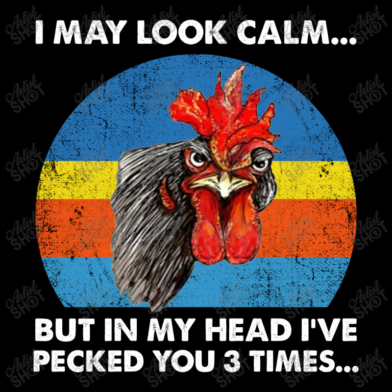 Chicken I May Look Calm But In My Head I've Pecked You 3 Times Unisex Jogger by hoainv | Artistshot