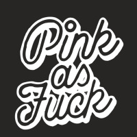 Pink As Fuck Ladies Fitted T-shirt | Artistshot