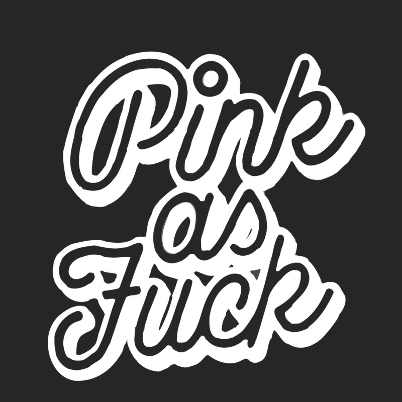 Pink As Fuck Ladies Fitted T-Shirt by kendrarikan | Artistshot