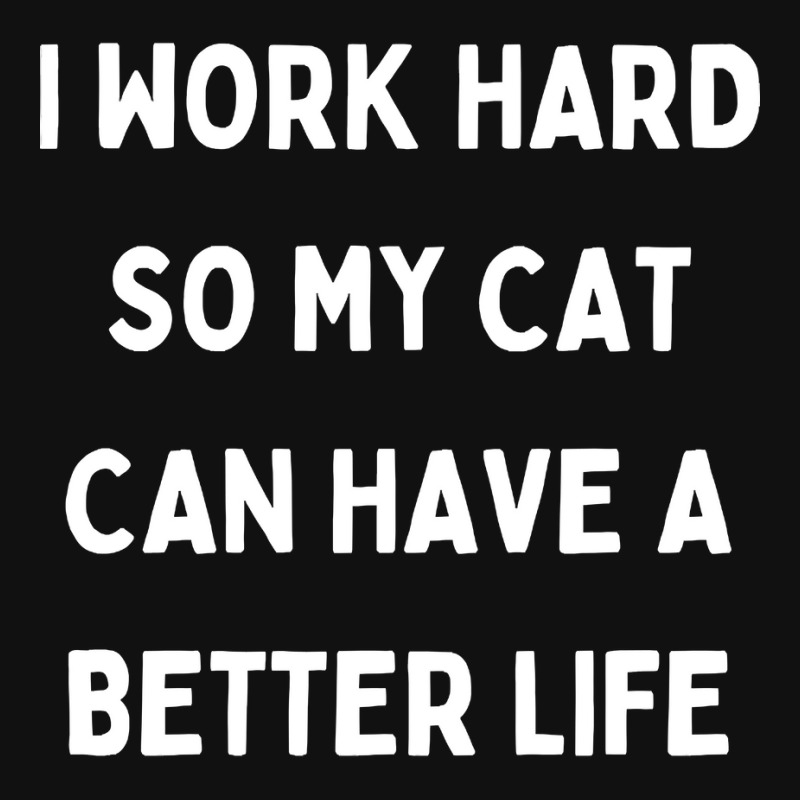 I Work Hard So My Cat Can Have A Better Life-04wzd Round Patch By ...