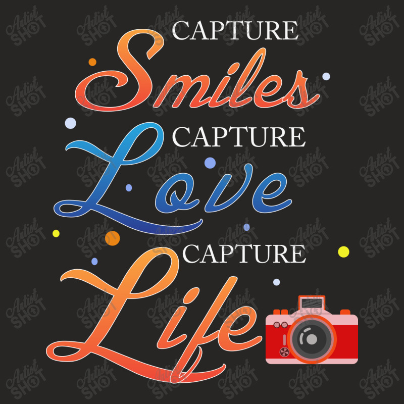 Capture Smiles  Capture  Love Capture  Life Photography Ladies Fitted T-Shirt by hoainv | Artistshot