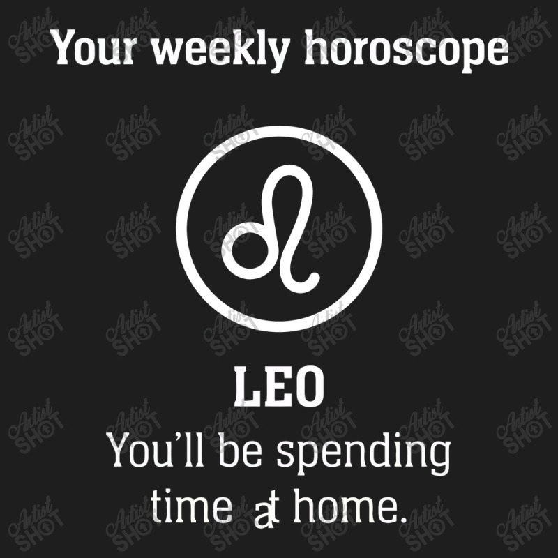 Your Weekly Horoscope Leo Self Isolation Classic T-shirt by jambutoples | Artistshot